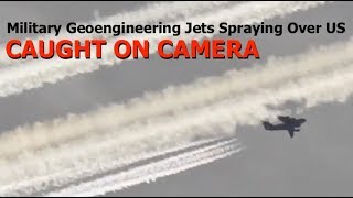 Caught On Camera, Military Geoengineering Jets Spraying Over US ( Dane Wigington )