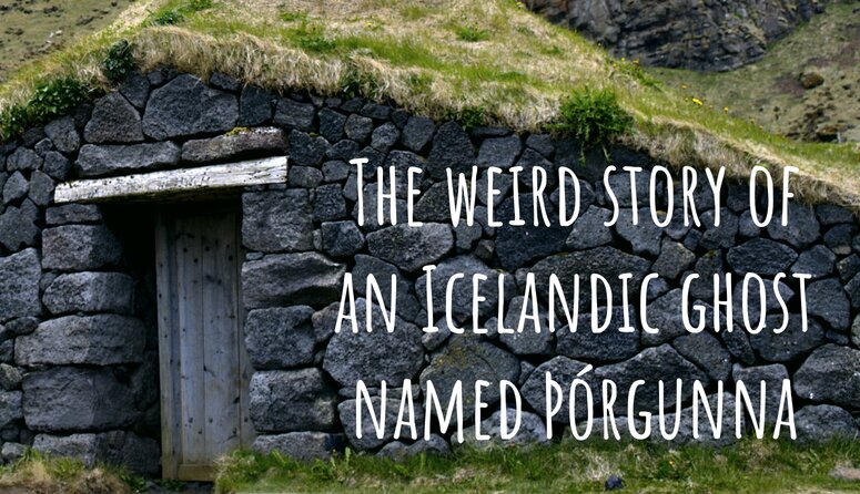 The weird story of an Icelandic ghost named Þórgunna - Medievalists.net