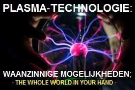 Stop PAS-Familiedrama NU: #SamenSterkerDanZij-115: 'PLASMA-TECHNOLOGIE' = GÉÉN WONDEREN maar WAANZINNIGE WETENSCHAP... ALLEEN ELITE of VOOR IEDEREEN?!