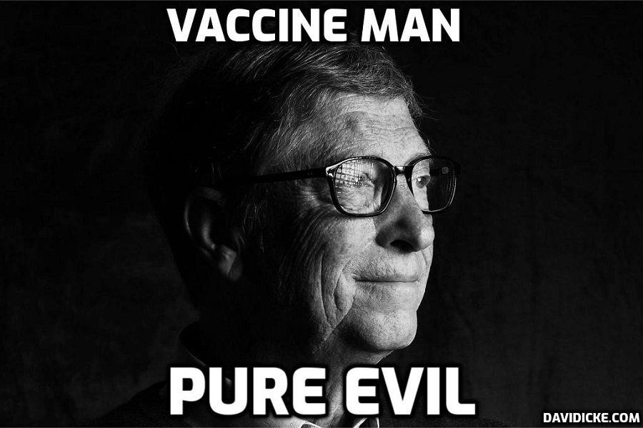 The sickening truth about psychopath Bill Gates – the man behind (for his masters) the mass ‘vaccination’ of the world with a ‘vaccine’ that’s not a ‘vaccine’ but a DNA-transforming horror show – David Icke