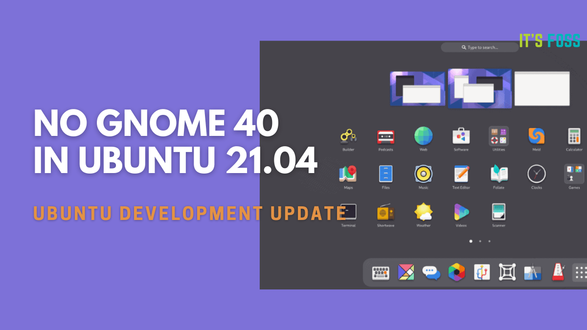 No GNOME 40 for Ubuntu 21.04 [And That's a Good Thing] -...