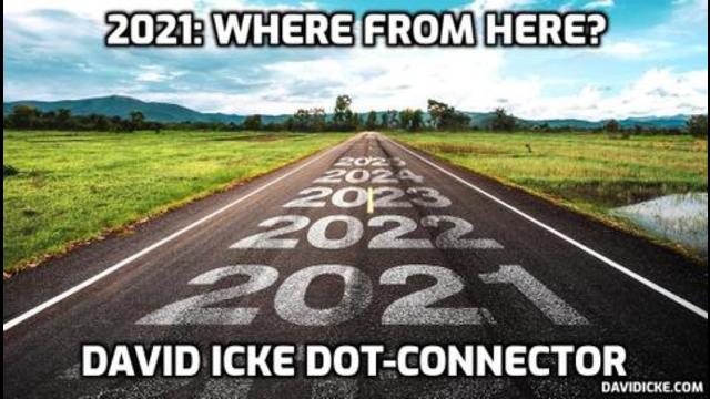 2021 - Where from here? - David Icke Dot-Connector Videocast