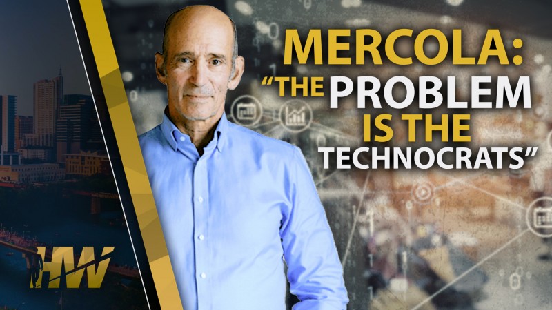 MERCOLA: “THE PROBLEM IS THE TECHNOCRATS” - The Highwire