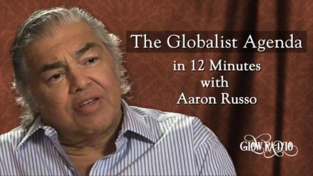 "The Globalist Agenda in 12 Minutes" with Aaron Russo