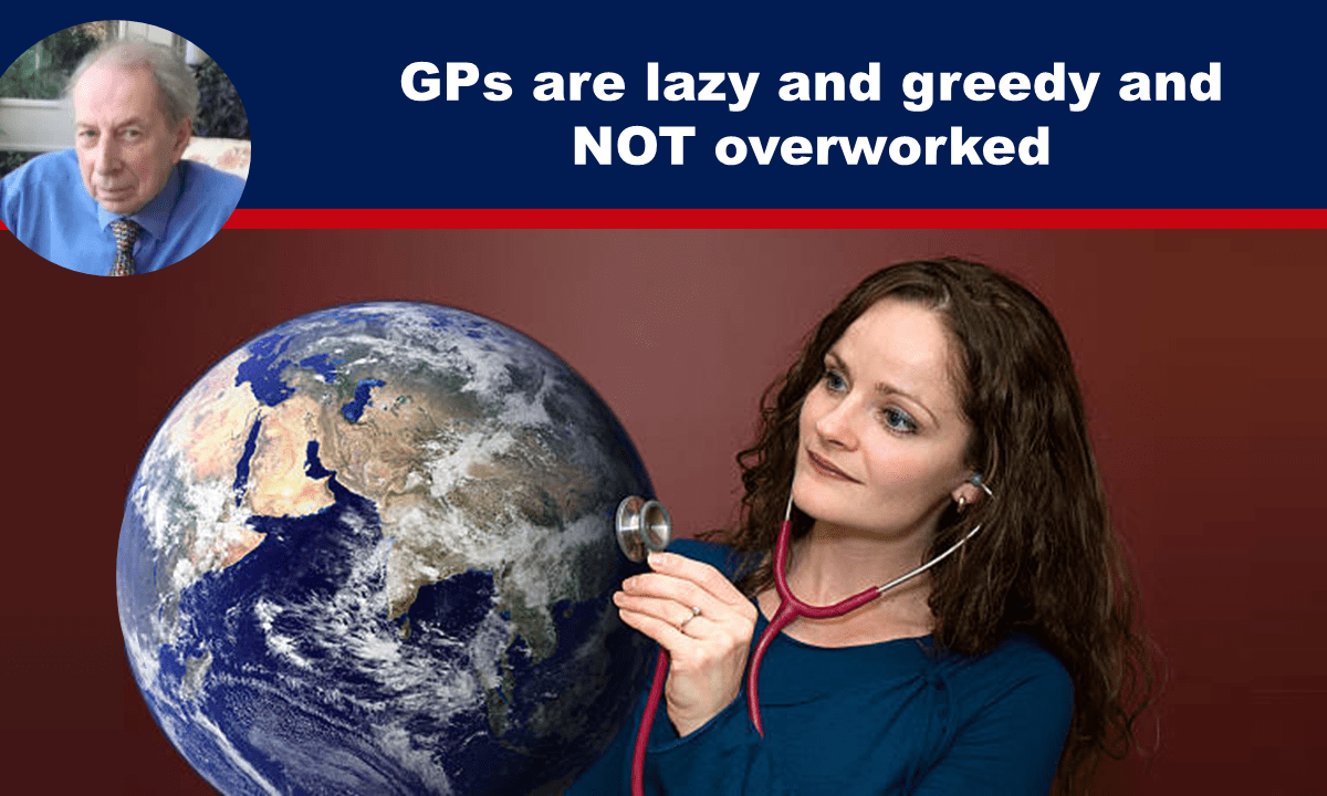 GPs are lazy and greedy and NOT overworked – The Expose