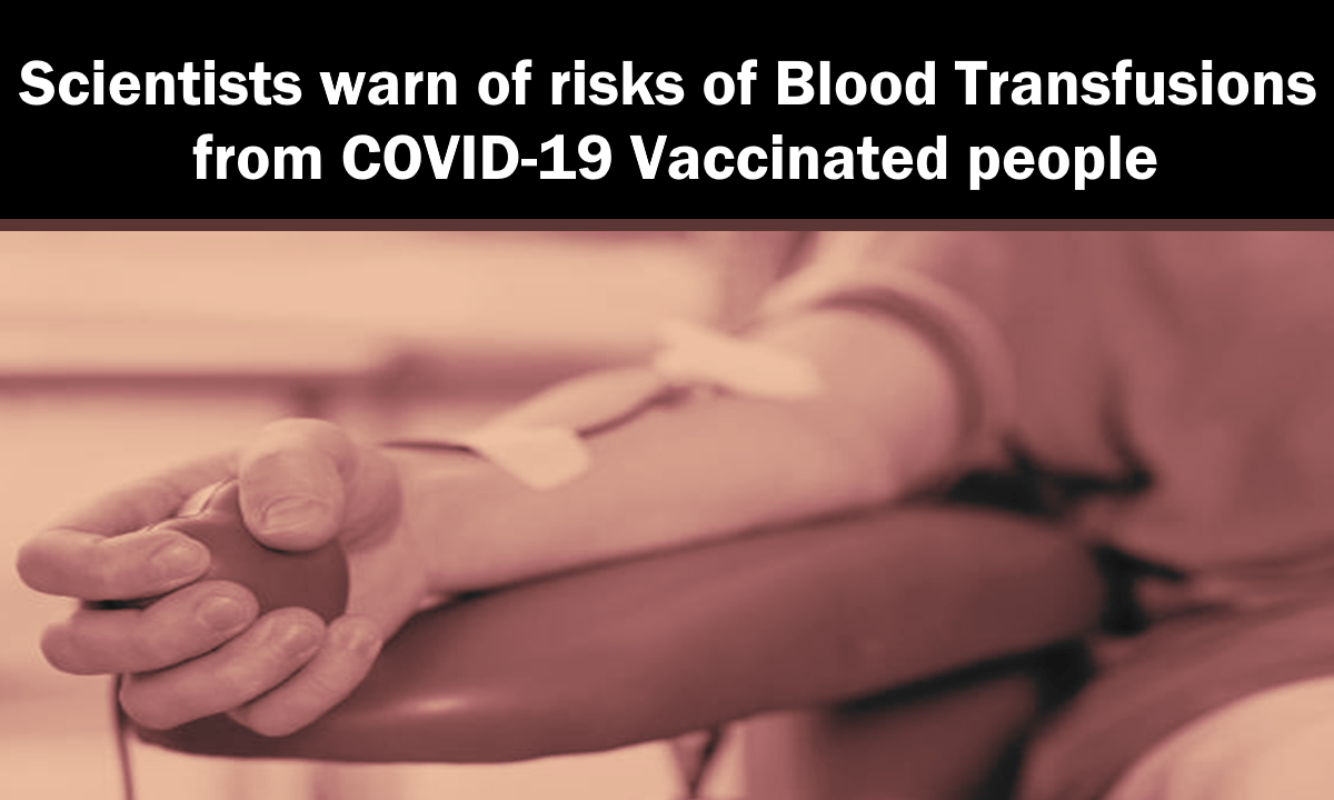 Scientists warn of risks of Blood Transfusions from COVID-19 Vaccinated people – The Expose