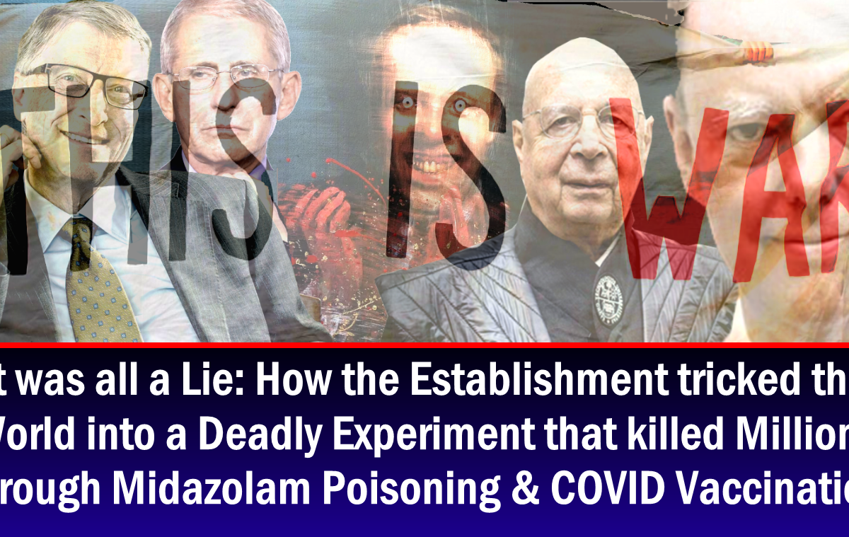 IT WAS ALL A LIE: How your Government tricked you into taking part in a Deadly Experiment that killed Millions via Midazolam Poisoning & COVID Vaccination – The Expose