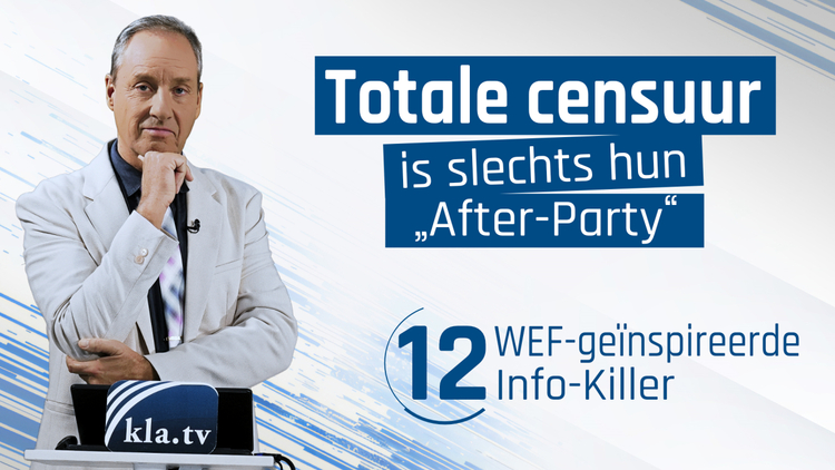 12 WEF geïnspireerde Info-Killers – De totale censuur is slechts hun “After-Party” (door Ivo Sasek) | #Ivo-Sasek | Kla.TV