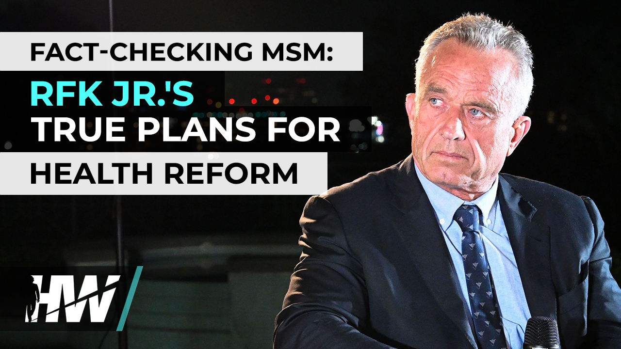 FACT-CHECKING MSM: RFK JR.'S TRUE PLANS FOR HEALTH REFORM - The HighWire